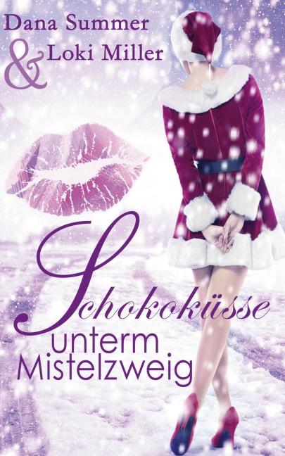 Schokoküsse unterm Mistelzweig - Dana Summer, Loki Miller