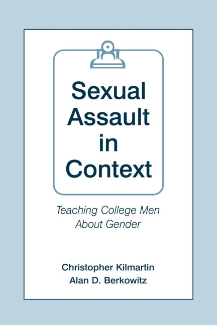 Sexual Assault in Context - Christopher Kilmartin, Alan D. Berkowitz