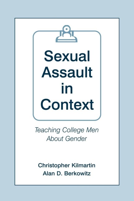 Sexual Assault in Context - Christopher Kilmartin, Alan D. Berkowitz