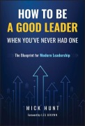 Cover-Bild zum Titel 'How to Be a Good Leader When You've Never Had One' von 'Mick Hunt'