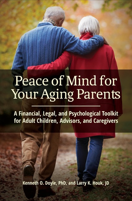 Peace of Mind for Your Aging Parents - Kenneth O. Doyle, Larry K. Houk Jd