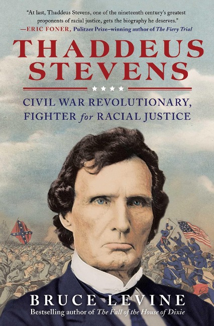 Thaddeus Stevens - Bruce Levine