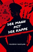 Cover-Bild zum Titel 'Der Mann mit der Kappe' von 'Valerius Vauclain'