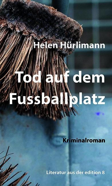 Tod auf dem Fussballplatz - Helen Hürlimann