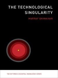 The Technological Singularity - Murray Shanahan