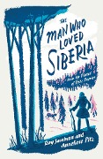 Cover-Bild zum Titel 'The Man Who Loved Siberia' von 'Anneliese Pitz, Roy Jacobsen'