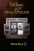 Cover-Bild zum Titel 'Der Junge, der die Zeit besiegte' von 'Martin Bolik'