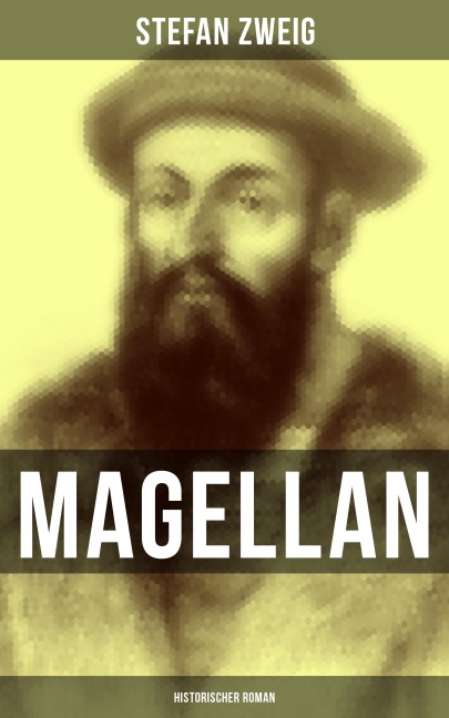 Magellan: Historischer Roman - Stefan Zweig