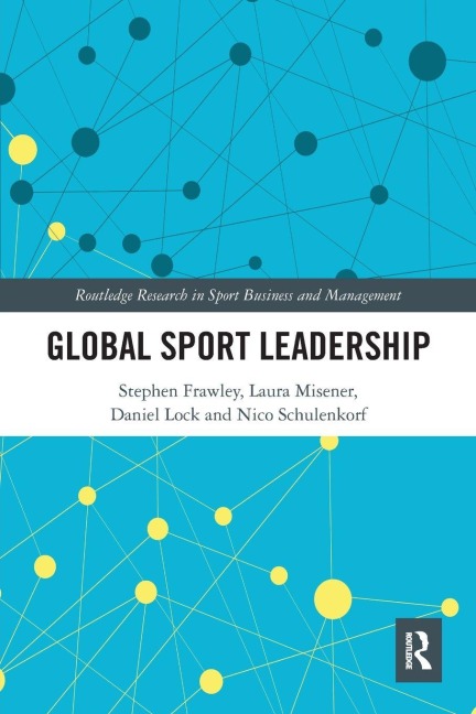 Global Sport Leadership - Stephen Frawley, Daniel Lock, Laura Misener