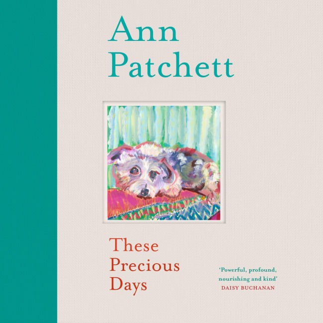 These Precious Days - Ann Patchett