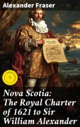 Cover-Bild zum Titel 'Nova Scotia: The Royal Charter of 1621 to Sir William Alexander' von 'Alexander Fraser'