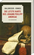 Cover-Bild zum Titel 'Die letzte Karte des Johann Philipp Andreae' von 'Roland Ballwieser, Petra Rinkes'