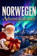 Cover-Bild zum Titel 'Norwegen-Adventskalender: 24 Tage voller kurioser Fakten, festlicher Geschichten & kleiner Aha-Momente | Das Geschenk für alle Norwegen-Liebhaber!' von 'Moses Albrecht'