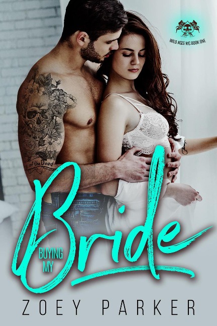 Buying my Bride (Wild Aces MC, #1) - Zoey Parker