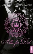 Cover-Bild zum Titel 'King's Legacy - Alles für dich' von 'Amy Baxter'