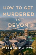 Cover-Bild zum Titel 'How to Get Murdered in Devon' von 'Stephanie Austin'