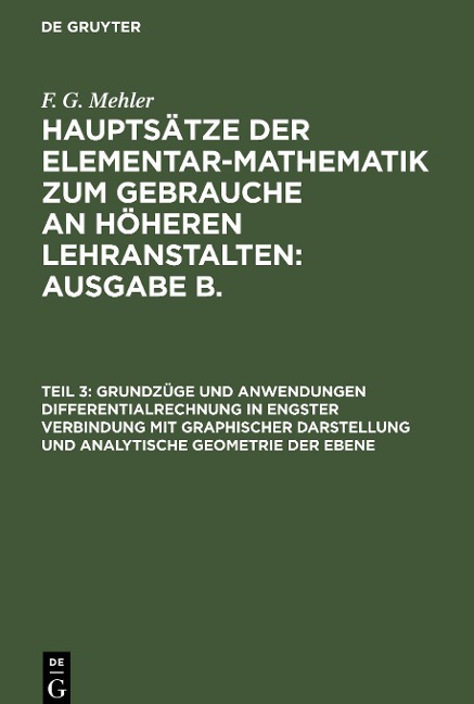 Grundzüge und Anwendungen Differentialrechnung in engster Verbindung mit graphischer Darstellung und Analytische Geometrie der Ebene - F. G. Mehler