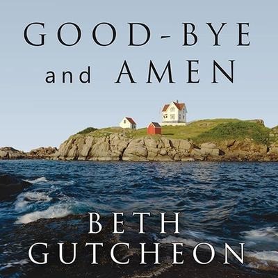 Good-Bye and Amen Lib/E - Beth Gutcheon