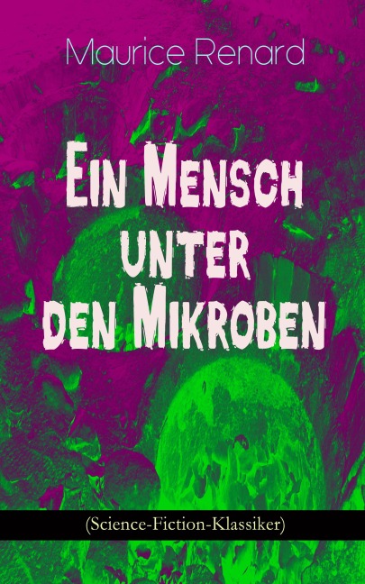 Ein Mensch unter den Mikroben (Science-Fiction-Klassiker) - Maurice Renard