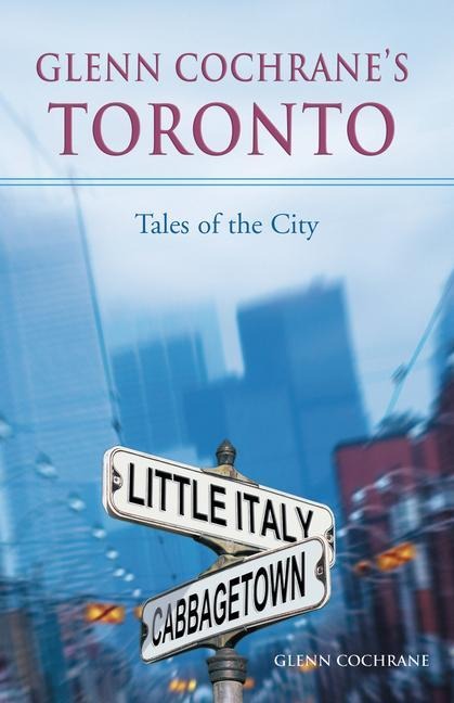 Glenn Cochrane's Toronto - Glenn Cochrane