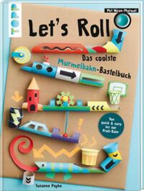 Let's Roll - Das coolste Murmelbahn-Bastelbuch - Susanne Pypke