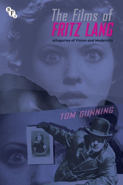 The Films of Fritz Lang - Tom Gunning