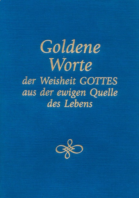 Goldene Worte der Weisheit Gottes aus der ewigen Quelle des Lebens - Gabriele