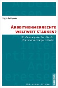 Cover-Bild zum Titel 'Arbeitnehmerrechte weltweit stärken?' von 'Siglinde Hessler'
