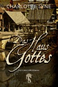 Cover-Bild zum Titel 'Das Haus Gottes' von 'Charlotte Lyne'