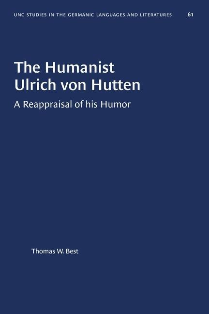 The Humanist Ulrich Von Hutten - Thomas W Best