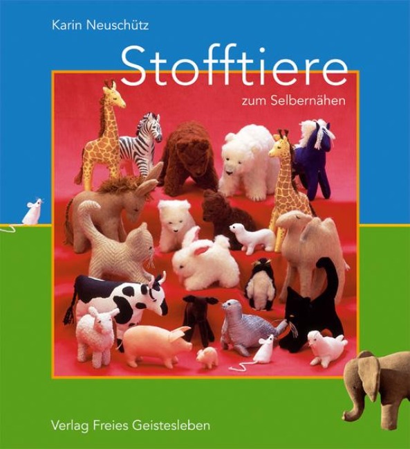 Stofftiere zum Selbernähen - Karin Neuschütz