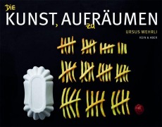 Cover-Bild zum Titel 'Die Kunst, aufzuräumen' von 'Ursus Wehrli'