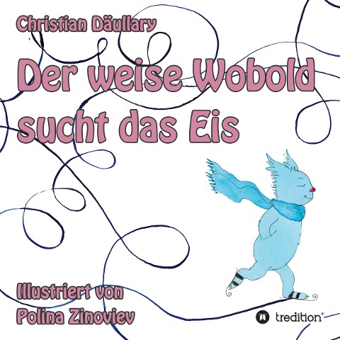 Der weise Wobold sucht das Eis - Christian Däullary