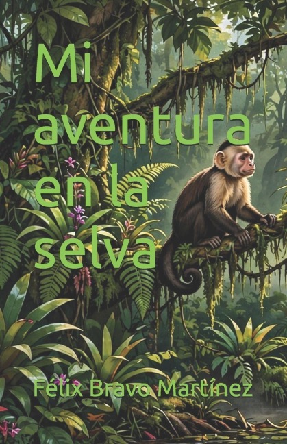 Mi aventura en la selva - Félix Bravo Martínez