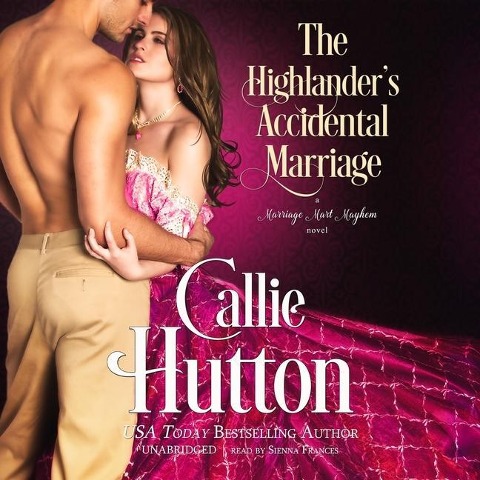 The Highlander's Accidental Marriage Lib/E: A Marriage Mart Mayhem Novel - Callie Hutton