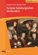 Cover-Bild zum Titel 'Europas habsburgisches Jahrhundert' von 'Stephan Karl Sander-Faes'