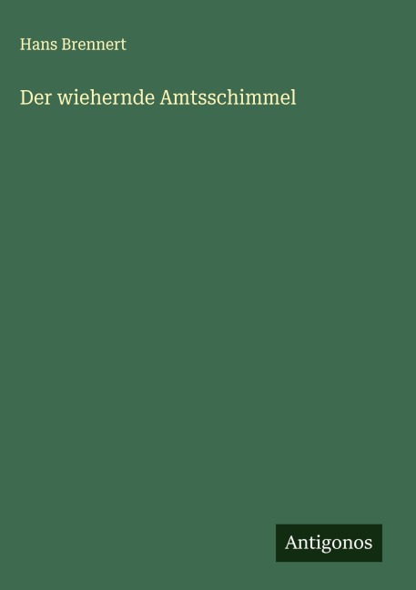 Der wiehernde Amtsschimmel - Hans Brennert