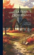 Cover-Bild zum Titel 'La France Protestante; Volume 2' von 'Eugène Haag, Émile Haag'