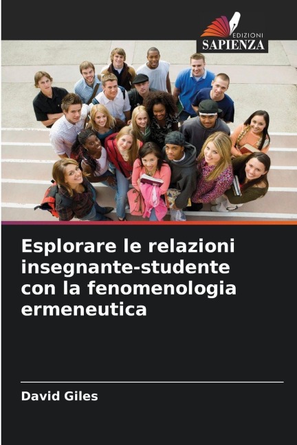 Esplorare le relazioni insegnante-studente con la fenomenologia ermeneutica - David Giles