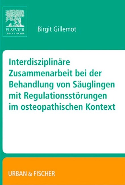 Interdisziplinäre Zusammenarbeit bei der Behandlung von Säuglingen mit Regulationsstörungen im osteopathischen Kontext - 