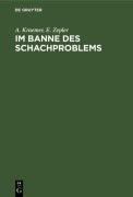 Cover-Bild zum Titel 'Im Banne des Schachproblems' von 'A. Kraemer, E. Zepler'