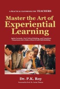 Cover-Bild zum Titel 'Master the Art of Experiential Learning (EDUCATOR THOUGHTS, #3)' von 'Roy P K'