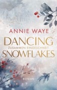 Cover-Bild zum Titel 'Dancing Snowflakes: Zusammen eingeschneit' von 'Annie C. Waye'
