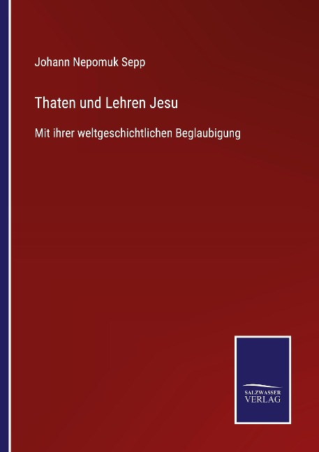 Thaten und Lehren Jesu - Johann Nepomuk Sepp