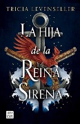 Cover-Bild zum Titel 'La Hija de la Reina Sirena (La Hija del Rey Pirata 2) / Daughter of the Siren Queen' von 'Tricia Levenseller'