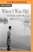 When I Was Old - Georges Simenon