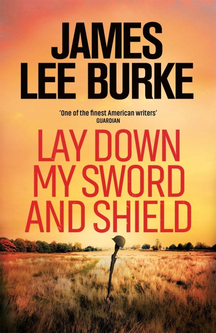 Lay Down My Sword and Shield - James Lee Burke