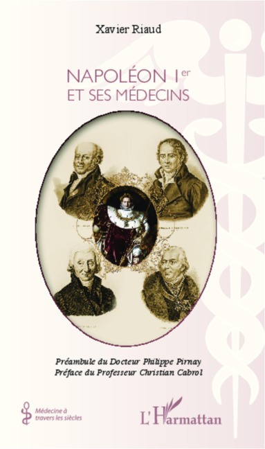 Napoléon Ier et ses médecins - Xavier Riaud