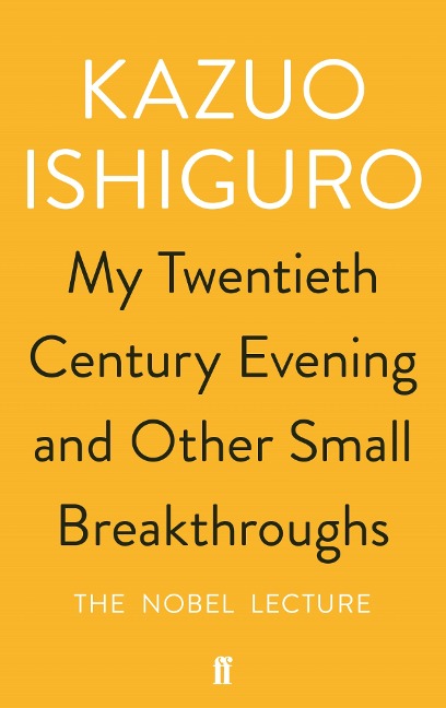 My Twentieth Century Evening and Other Small Breakthroughs - Kazuo Ishiguro