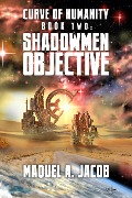 Shadowmen Objective (Curve of Humanity, #2) - Maquel A. Jacob